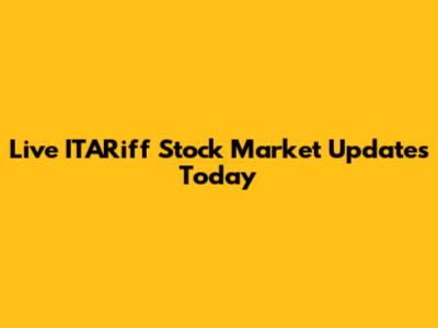 Live ITARiff Stock Market Updates Today