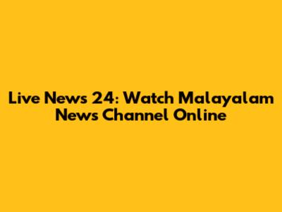 Live News 24: Watch Malayalam News Channel Online