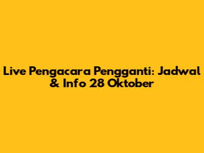 Live Pengacara Pengganti: Jadwal & Info 28 Oktober