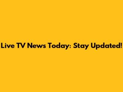 Live TV News Today: Stay Updated!