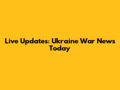 Live Updates: Ukraine War News Today