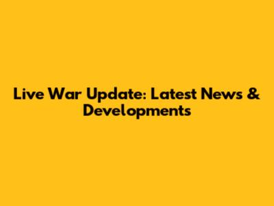 Live War Update: Latest News & Developments