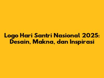 Logo Hari Santri Nasional 2025: Desain, Makna, dan Inspirasi
