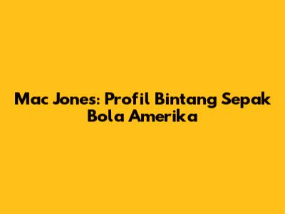 Mac Jones: Profil Bintang Sepak Bola Amerika