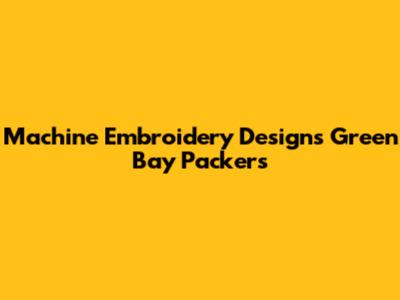 Machine Embroidery Designs Green Bay Packers