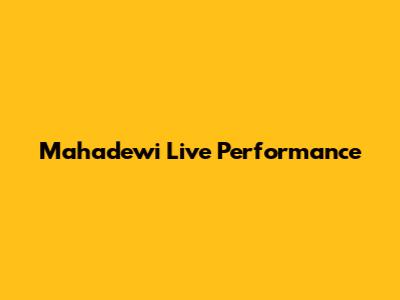 Mahadewi Live Performance