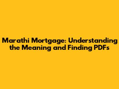 Marathi Mortgage: Understanding the Meaning and Finding PDFs