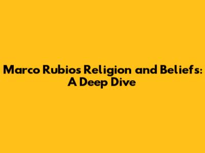 Marco Rubio's Religion and Beliefs: A Deep Dive
