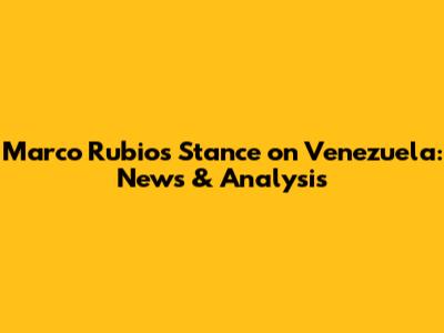 Marco Rubio's Stance on Venezuela: News & Analysis