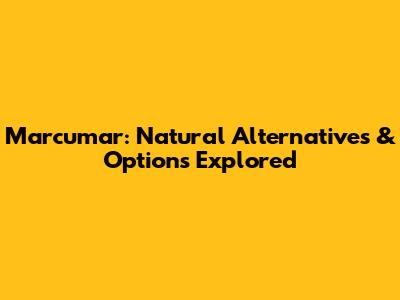 Marcumar: Natural Alternatives & Options Explored
