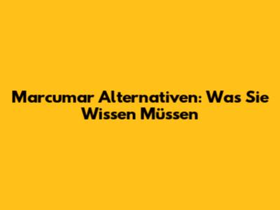 Marcumar Alternativen: Was Sie Wissen Müssen
