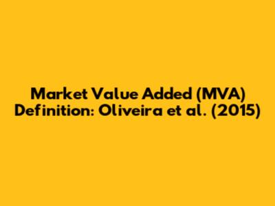 Market Value Added (MVA) Definition: Oliveira et al. (2015)