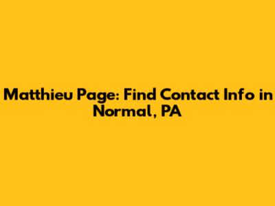 Matthieu Page: Find Contact Info in Normal, PA