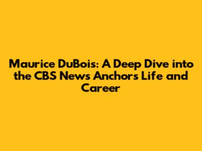 Maurice DuBois: A Deep Dive into the CBS News Anchor's Life and Career