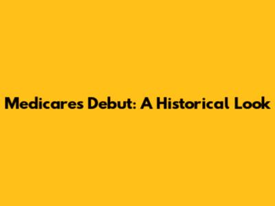 Medicare's Debut: A Historical Look