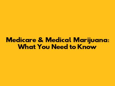 Medicare & Medical Marijuana: What You Need to Know