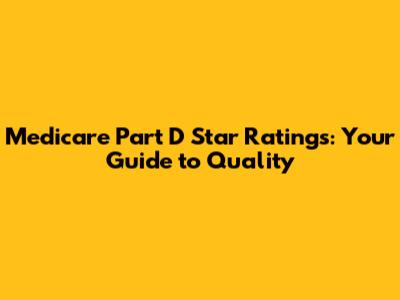 Medicare Part D Star Ratings: Your Guide to Quality
