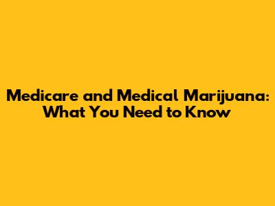 Medicare and Medical Marijuana: What You Need to Know