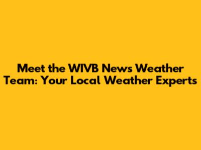 Meet the WIVB News Weather Team: Your Local Weather Experts