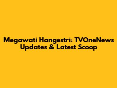 Megawati Hangestri: TVOneNews Updates & Latest Scoop