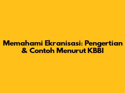 Memahami Ekranisasi: Pengertian & Contoh Menurut KBBI