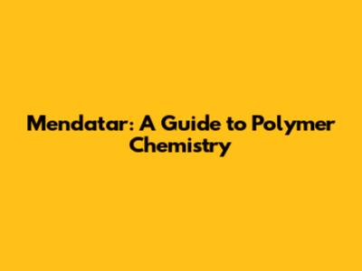 Mendatar: A Guide to Polymer Chemistry