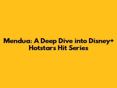 Mendua: A Deep Dive into Disney+ Hotstar's Hit Series