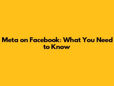 Meta on Facebook: What You Need to Know