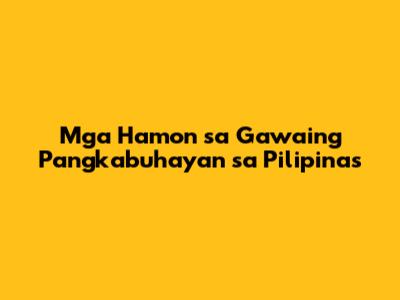 Mga Hamon sa Gawaing Pangkabuhayan sa Pilipinas