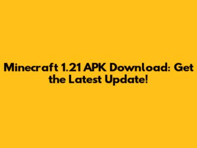 Minecraft 1.21 APK Download: Get the Latest Update!