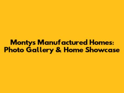 Monty's Manufactured Homes: Photo Gallery & Home Showcase