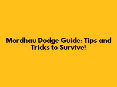 Mordhau Dodge Guide: Tips and Tricks to Survive!