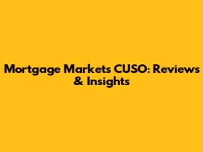 Mortgage Markets CUSO: Reviews & Insights