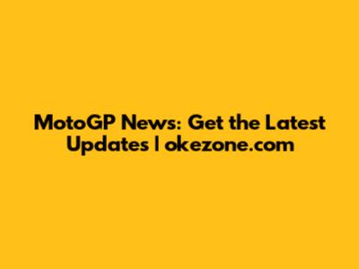 MotoGP News: Get the Latest Updates | okezone.com