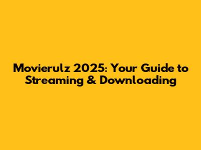 Movierulz 2025: Your Guide to Streaming & Downloading