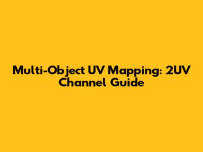 Multi-Object UV Mapping: 2UV Channel Guide