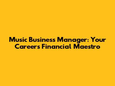 Music Business Manager: Your Career's Financial Maestro
