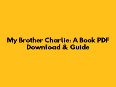My Brother Charlie: A Book PDF Download & Guide