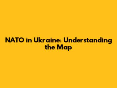 NATO in Ukraine: Understanding the Map