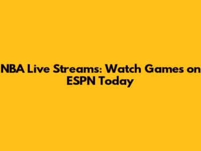 NBA Live Streams: Watch Games on ESPN Today