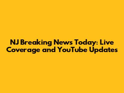 NJ Breaking News Today: Live Coverage and YouTube Updates