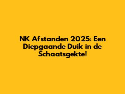 NK Afstanden 2025: Een Diepgaande Duik in de Schaatsgekte!