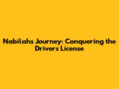 Nabilah's Journey: Conquering the Driver's License