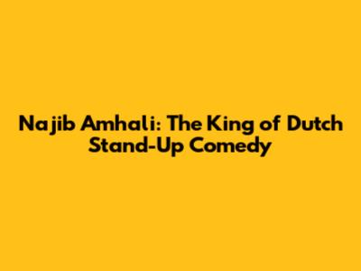 Najib Amhali: The King of Dutch Stand-Up Comedy