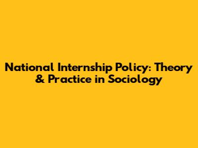 National Internship Policy: Theory & Practice in Sociology