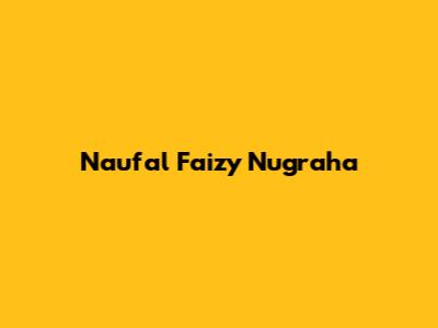 Naufal Faizy Nugraha