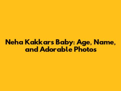 Neha Kakkar's Baby: Age, Name, and Adorable Photos