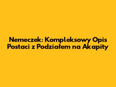 Nemeczek: Kompleksowy Opis Postaci z Podziałem na Akapity
