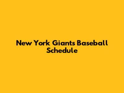 New York Giants Baseball Schedule