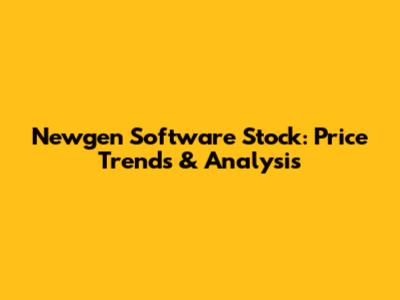 Newgen Software Stock: Price Trends & Analysis